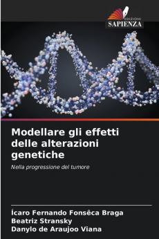 Modellare gli effetti delle alterazioni genetiche