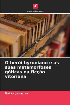 O herói byroniano e as suas metamorfoses góticas na ficção vitoriana