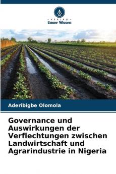 Governance und Auswirkungen der Verflechtungen zwischen Landwirtschaft und Agrarindustrie in Nigeria