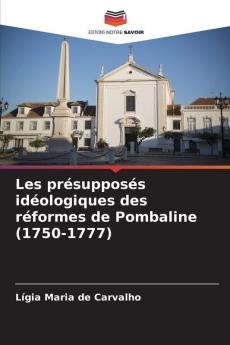 Les présupposés idéologiques des réformes de Pombaline (1750-1777)