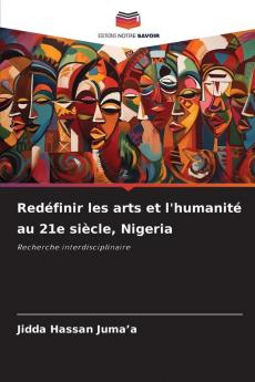 Redéfinir les arts et l'humanité au 21e siècle Nigeria