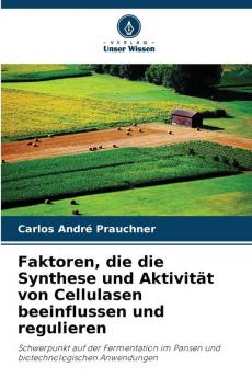 Faktoren die die Synthese und Aktivität von Cellulasen beeinflussen und regulieren