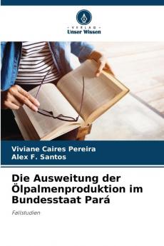 Die Ausweitung der Ölpalmenproduktion im Bundesstaat Pará