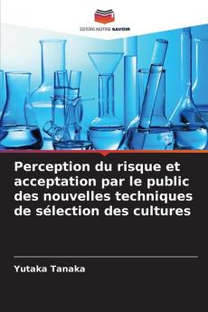 Perception du risque et acceptation par le public des nouvelles techniques de sélection des cultures