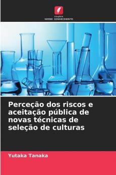 Perceção dos riscos e aceitação pública de novas técnicas de seleção de culturas
