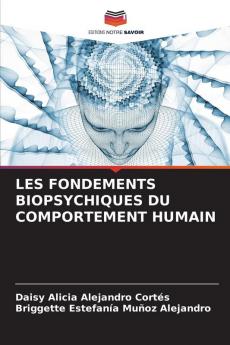 LES FONDEMENTS BIOPSYCHIQUES DU COMPORTEMENT HUMAIN