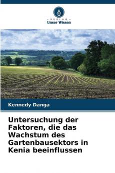 Untersuchung der Faktoren die das Wachstum des Gartenbausektors in Kenia beeinflussen