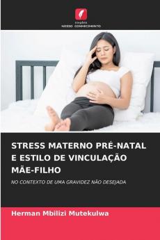 STRESS MATERNO PRÉ-NATAL E ESTILO DE VINCULAÇÃO MÃE-FILHO