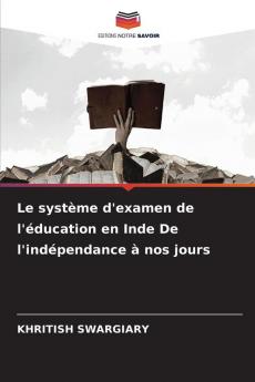 Le système d'examen de l'éducation en Inde De l'indépendance à nos jours