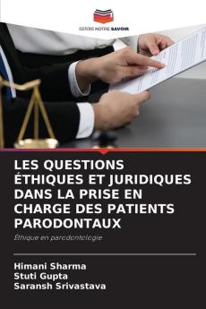 LES QUESTIONS ÉTHIQUES ET JURIDIQUES DANS LA PRISE EN CHARGE DES PATIENTS PARODONTAUX
