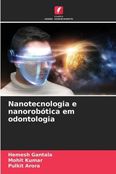 Nanotecnologia e nanorobótica em odontologia