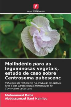 Molibdénio para as leguminosas vegetais estudo de caso sobre Centrosema pubescenc