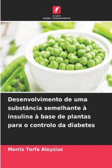 Desenvolvimento de uma substância semelhante à insulina à base de plantas para o controlo da diabetes