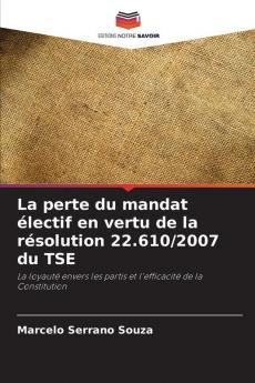 La perte du mandat électif en vertu de la résolution 22.610/2007 du TSE