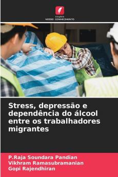 Stress depressão e dependência do álcool entre os trabalhadores migrantes