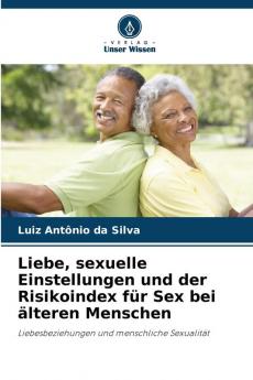 Liebe sexuelle Einstellungen und der Risikoindex für Sex bei älteren Menschen