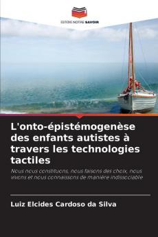 L'onto-épistémogenèse des enfants autistes à travers les technologies tactiles