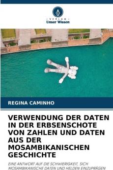 VERWENDUNG DER DATEN IN DER ERBSENSCHOTE VON ZAHLEN UND DATEN AUS DER MOSAMBIKANISCHEN GESCHICHTE