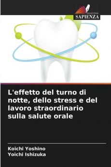 L'effetto del turno di notte dello stress e del lavoro straordinario sulla salute orale