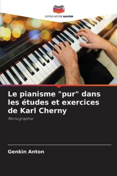 Le pianisme pur dans les études et exercices de Karl Cherny