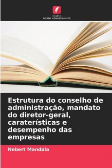 Estrutura do conselho de administração mandato do diretor-geral caraterísticas e desempenho das empresas