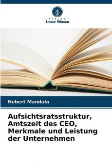 Aufsichtsratsstruktur Amtszeit des CEO Merkmale und Leistung der Unternehmen