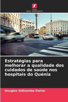 Estratégias para melhorar a qualidade dos cuidados de saúde nos hospitais do Quénia