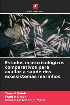 Estudos ecotoxicológicos comparativos para avaliar a saúde dos ecossistemas marinhos