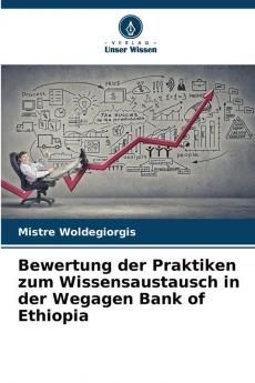 Bewertung der Praktiken zum Wissensaustausch in der Wegagen Bank of Ethiopia