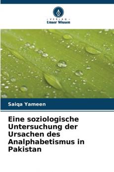 Eine soziologische Untersuchung der Ursachen des Analphabetismus in Pakistan