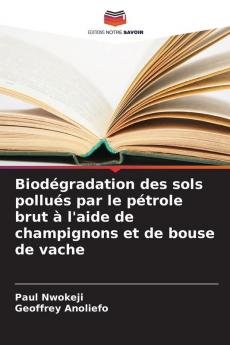 Biodégradation des sols pollués par le pétrole brut à l'aide de champignons et de bouse de vache