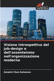 Visione introspettiva del job-design e dell'assenteismo nell'organizzazione moderna