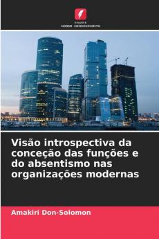 Visão introspectiva da conceção das funções e do absentismo nas organizações modernas