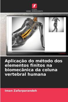 Aplicação do método dos elementos finitos na biomecânica da coluna vertebral humana