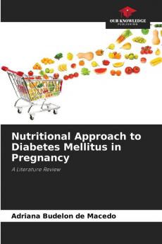 Nutritional Approach to Diabetes Mellitus in Pregnancy