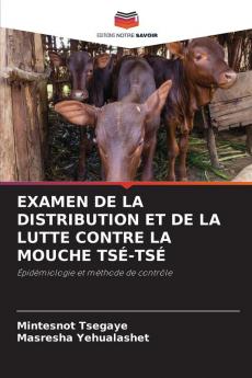 EXAMEN DE LA DISTRIBUTION ET DE LA LUTTE CONTRE LA MOUCHE TSÉ-TSÉ