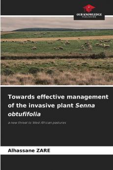 Towards effective management of the invasive plant Senna obtufifolia