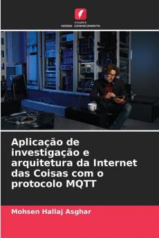 Aplicação de investigação e arquitetura da Internet das Coisas com o protocolo MQTT