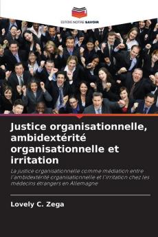 Justice organisationnelle ambidextérité organisationnelle et irritation