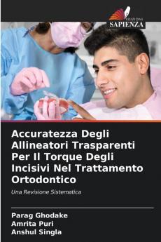 Accuratezza Degli Allineatori Trasparenti Per Il Torque Degli Incisivi Nel Trattamento Ortodontico