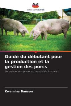 Guide du débutant pour la production et la gestion des porcs