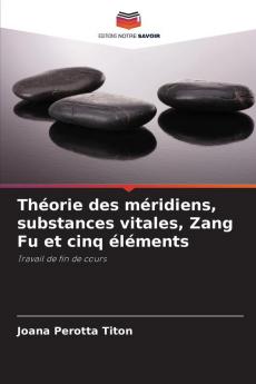 Théorie des méridiens substances vitales Zang Fu et cinq éléments