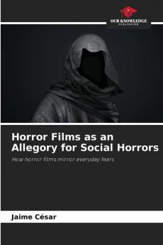 Horror Films as an Allegory for Social Horrors