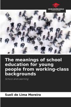 The meanings of school education for young people from working-class backgrounds