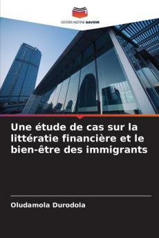 Une étude de cas sur la littératie financière et le bien-être des immigrants