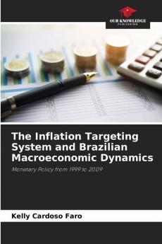 The Inflation Targeting System and Brazilian Macroeconomic Dynamics