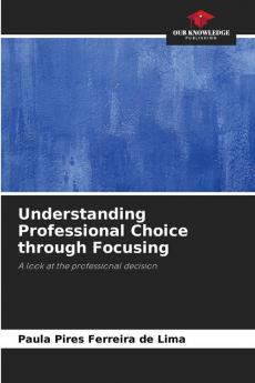 Understanding Professional Choice through Focusing