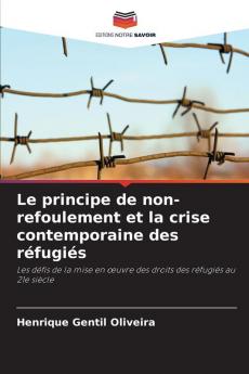 Le principe de non-refoulement et la crise contemporaine des réfugiés