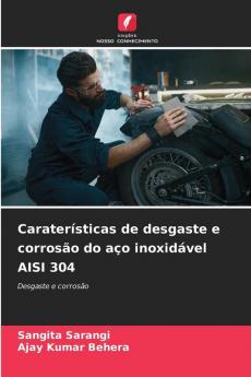 Caraterísticas de desgaste e corrosão do aço inoxidável AISI 304