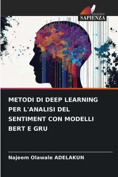 METODI DI DEEP LEARNING PER L'ANALISI DEL SENTIMENT CON MODELLI BERT E GRU